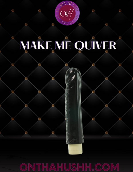 Make Me Quiver